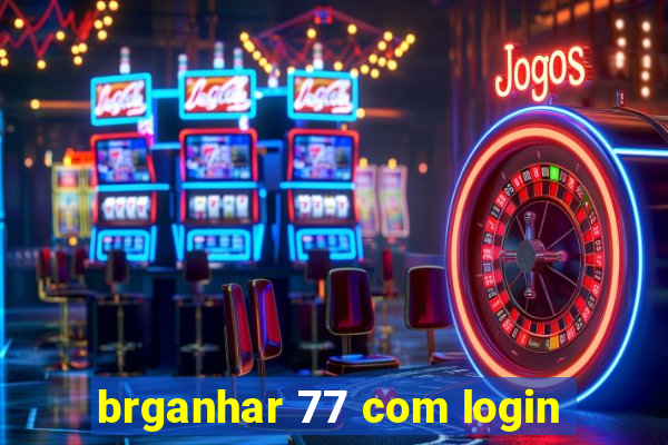 brganhar 77 com login